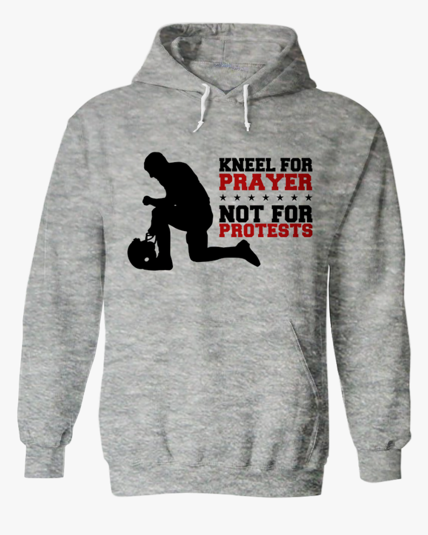 Kneel For Prayer, Not For Protests Hoodie - Hoodie, HD Png Download