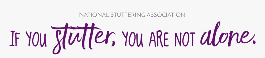 If You Stutter, You Are Not Alone - National Stuttering Association, HD Png Download