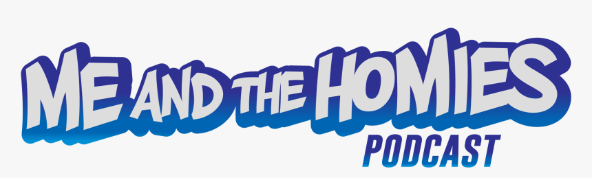 The Me And The Homies Podcast - Graphic Design, HD Png Download