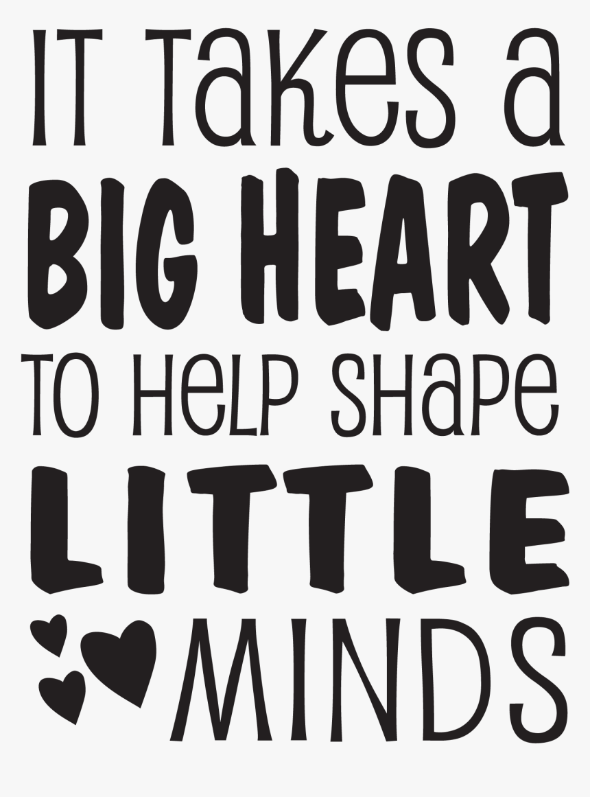 It Takes A Big Heart Wall Quotes U2122 Decal Wallquotes - Transparent Teacher Quote Png, Png Download