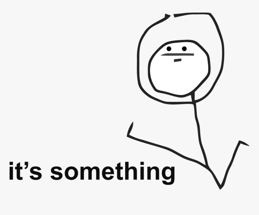 Its Something To Fap To At Least Right, HD Png Download