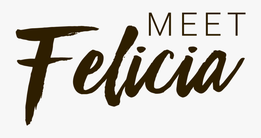 Meet-felicia2 - Calligraphy, HD Png Download