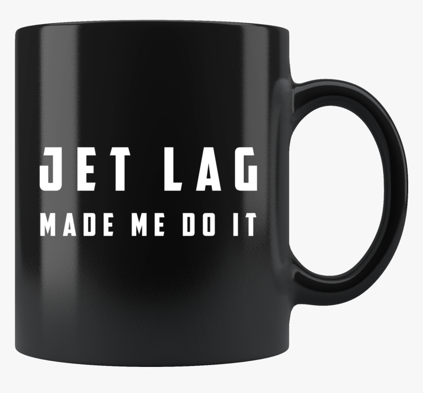 Jet Lag Made Me Do It 11oz Black Mug - Don T Give A Muggle Fuck, HD Png Download