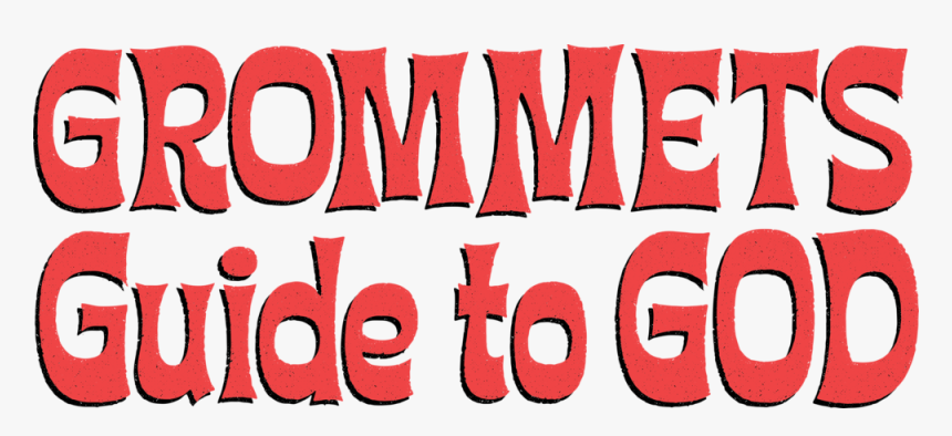 Grommets Guide To God, HD Png Download