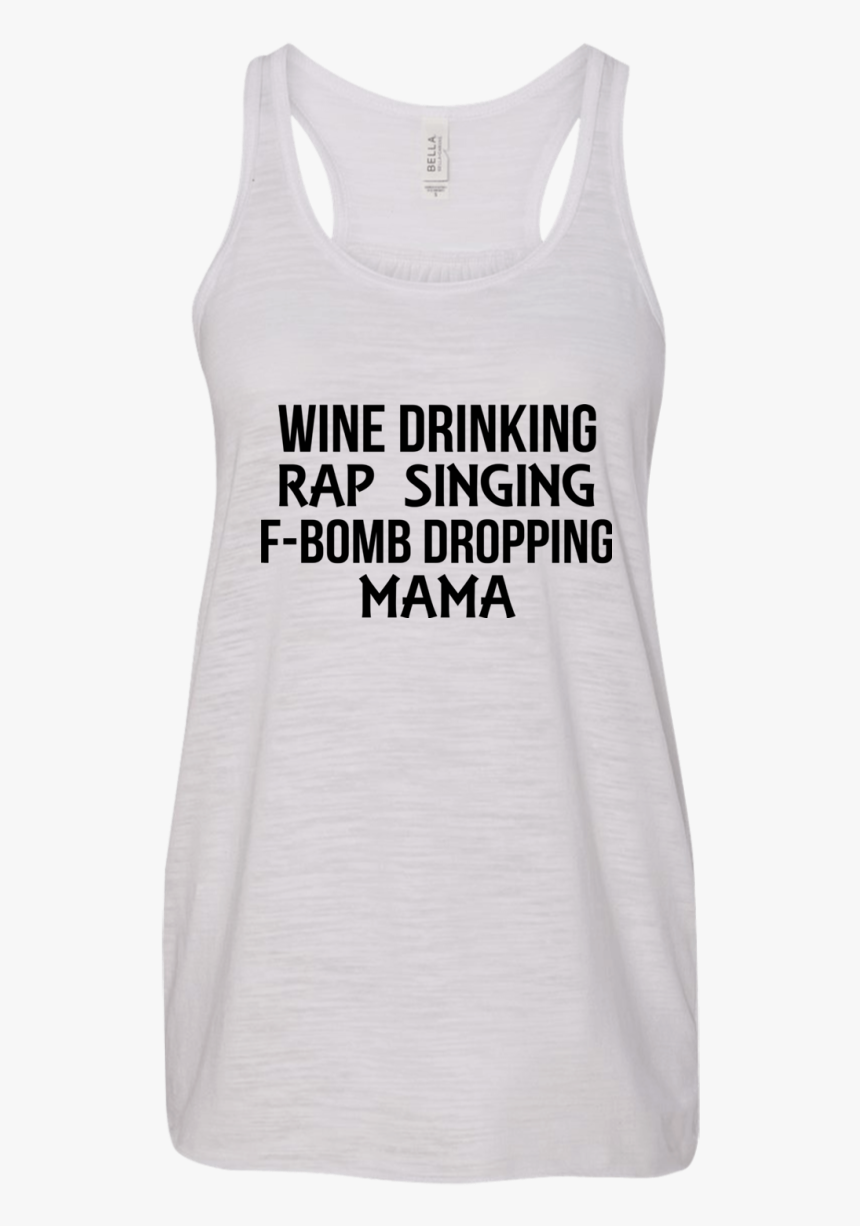 Wine Drinking Rap Singing F-bomb Dropping Mama Shirt - Absolute Drift, HD Png Download