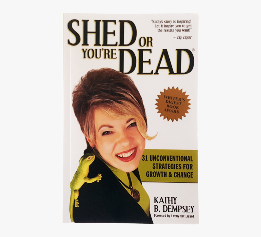 Shed Or You Re Dead - Shed Or You're Dead: 31 Unconventional Strategies For, HD Png Download