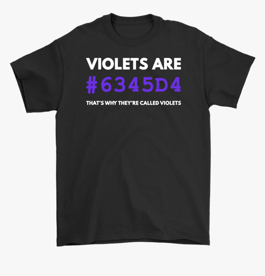 Violets Are Violet - Shirt, HD Png Download