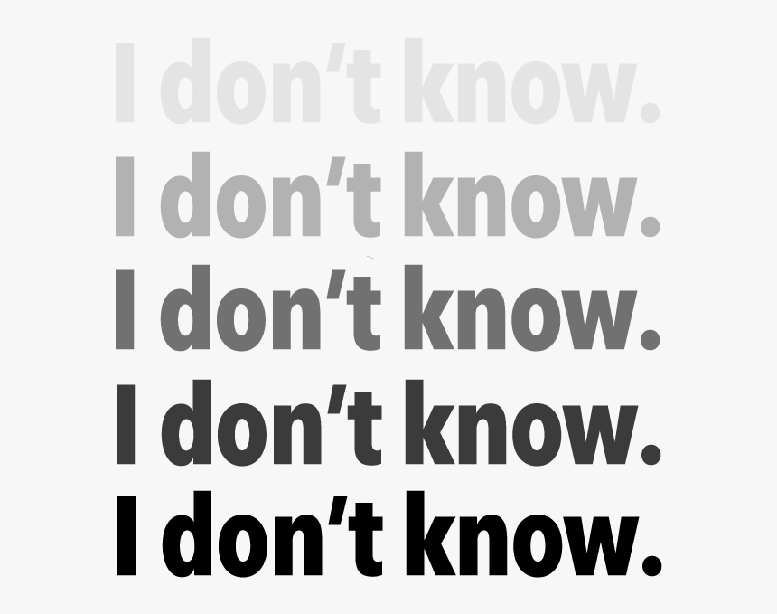 I Dont Know , Itemprop Image - Monochrome, HD Png Download