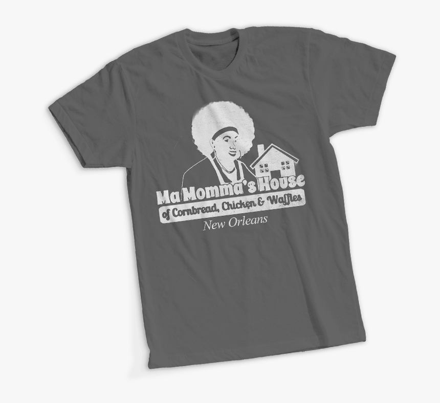 Ma Mommas House T Shirt Short Sleeve - T-shirt, HD Png Download