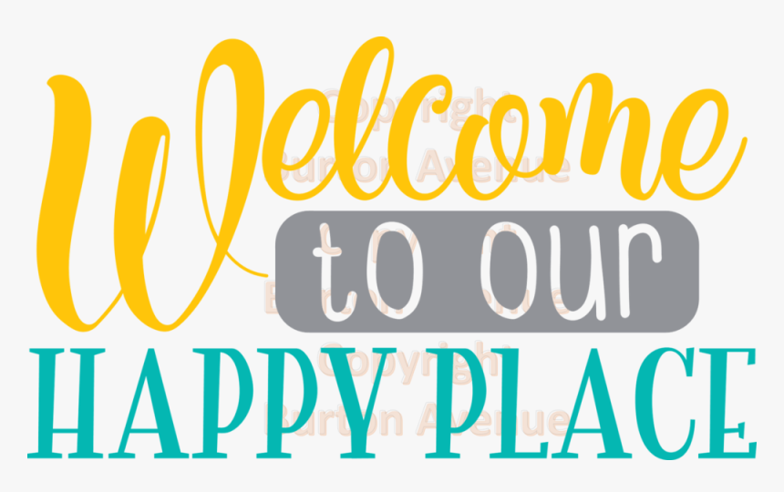Welcome To Our Happy Place, HD Png Download