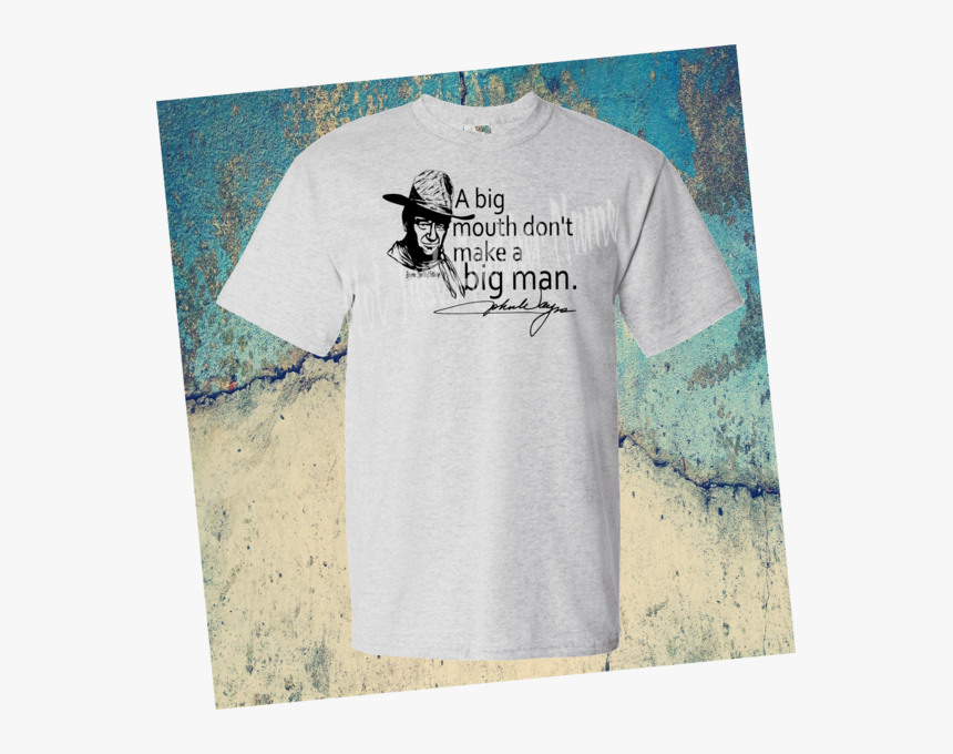 John Wayne Quote Shirt, HD Png Download