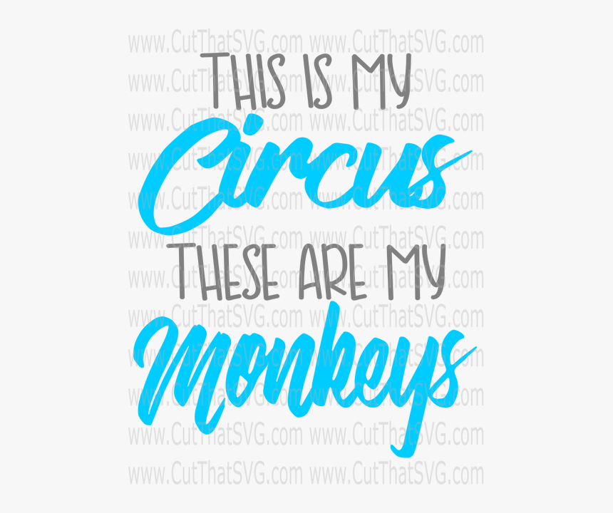 This Is My Circus These Are My Monkies - Calligraphy, HD Png Download