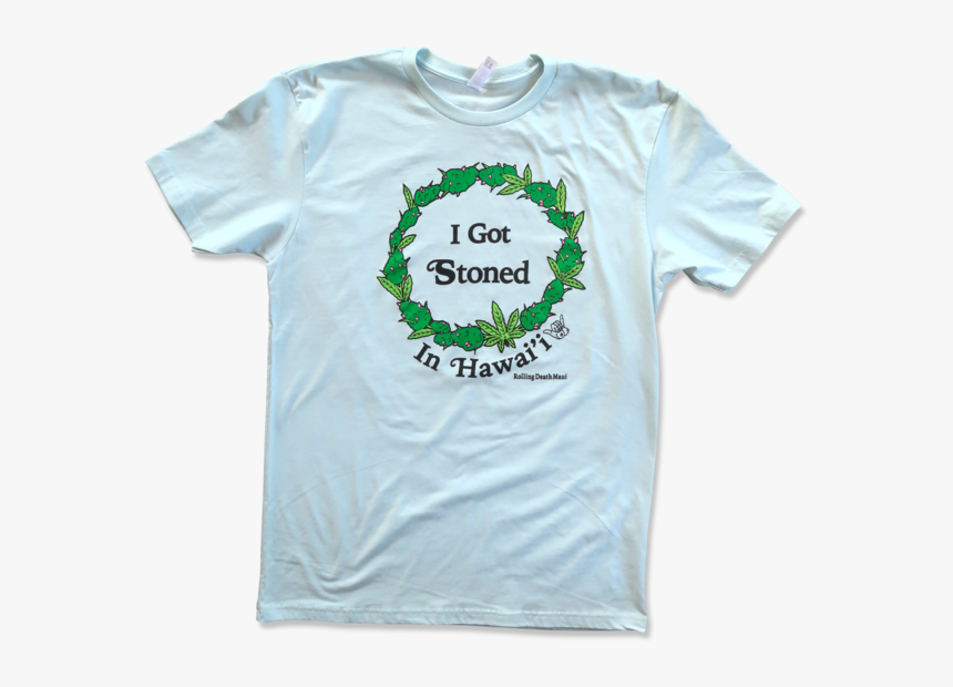 I Got Stoned In Hawai I T-shirt - Active Shirt, HD Png Download