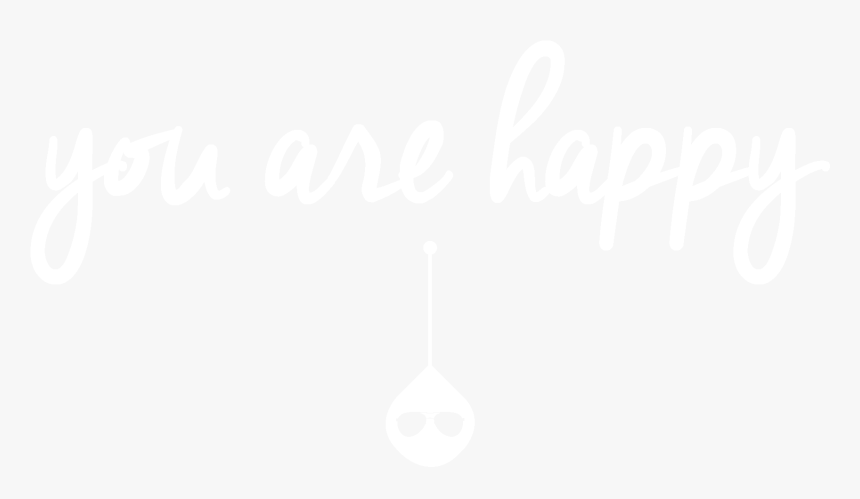 A Text Graphic That Reads You Are Happy - Drop, HD Png Download