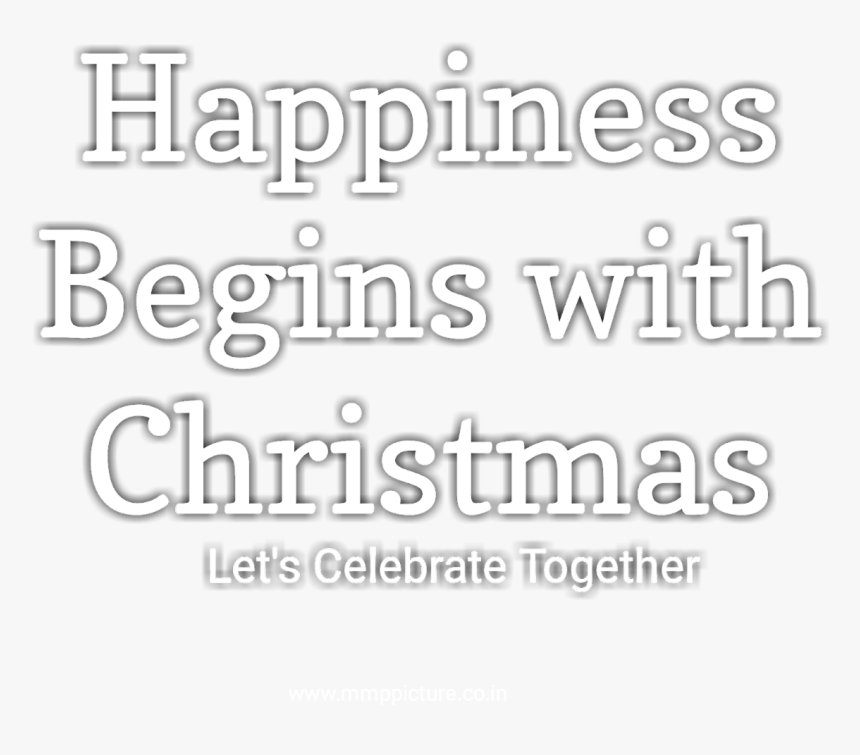 Happiness Begins With Christmas Text Png, Merry Christmas - Calligraphy, Transparent Png