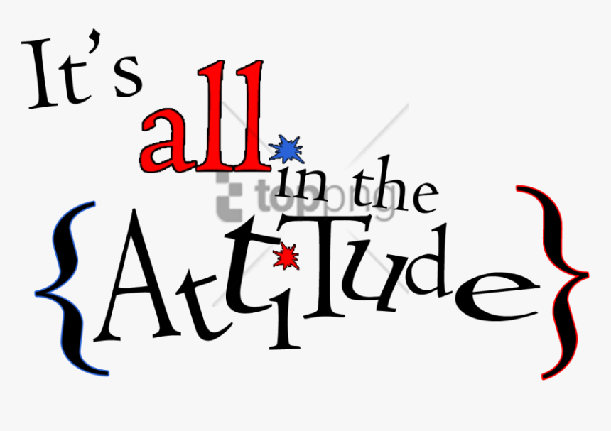 Free Png Its All In Attitude Png Image With Transparent - Transparent Attitude Png Quotes, Png Download