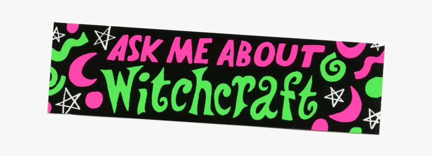 Ask Me About Witchcraft Bumper Sticker - Banner, HD Png Download