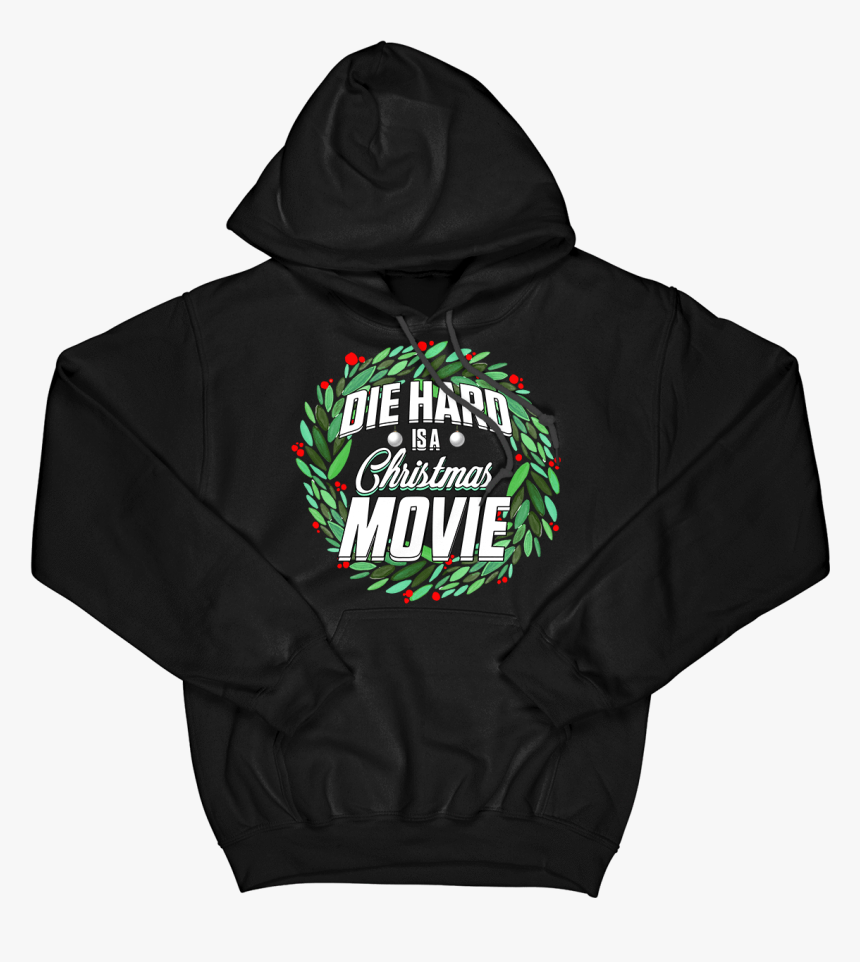 Die Hard Is A Christmas Movie Hoodie , Png Download - Hoodie, Transparent Png
