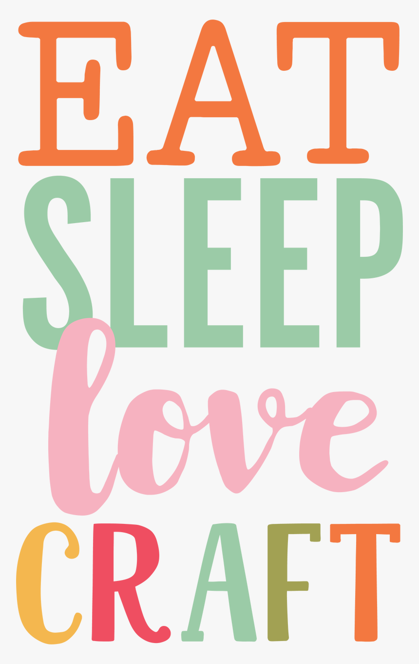 Eat Sleep Love Craft Svg Cut File Poster Hd Png Download Transparent Png Image Pngitem