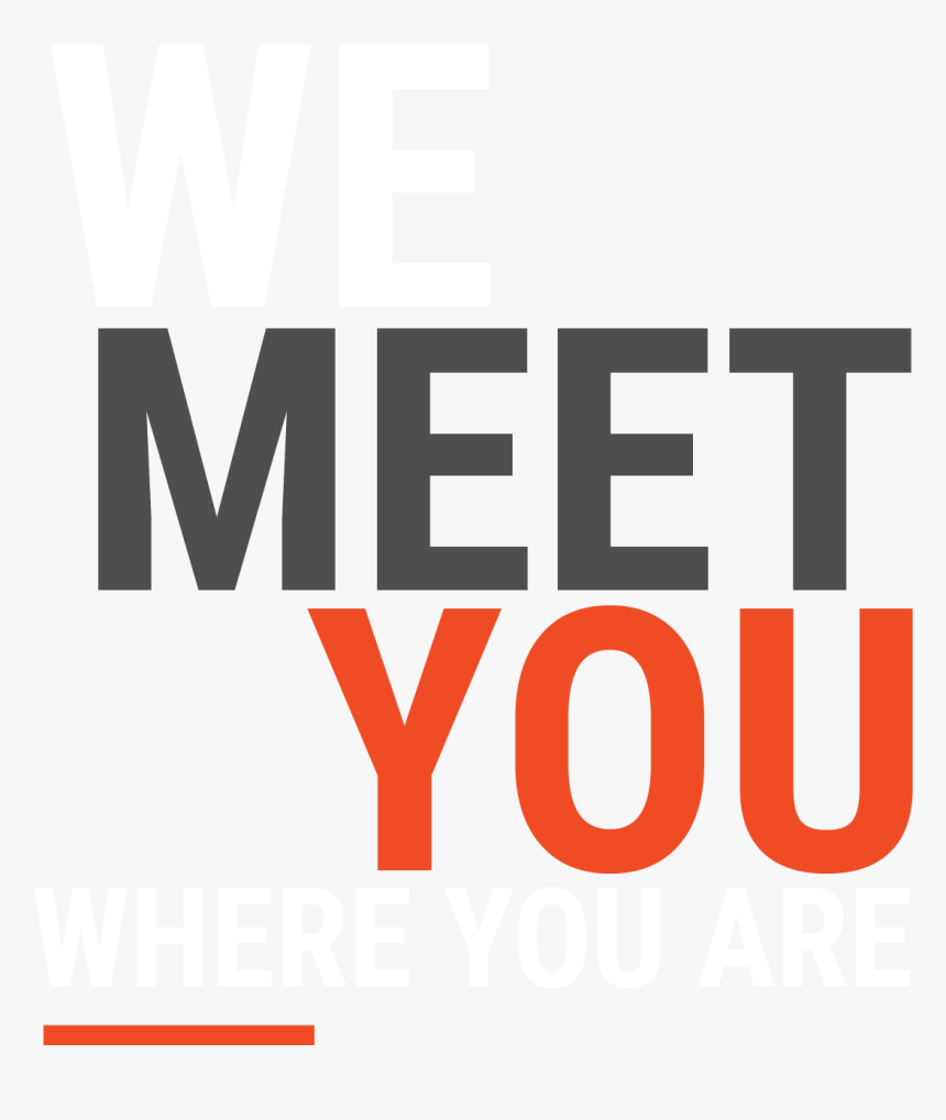 White Grey And Orange Letters Saying We Meet You Where - Graphics, HD Png Download