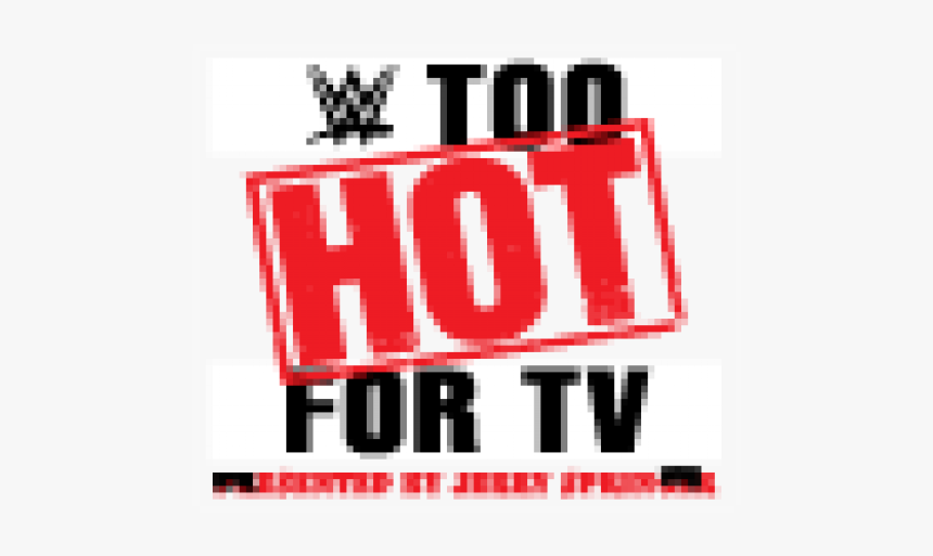 Too Hot For Tv Png, Transparent Png , Transparent Png Image PNGitem