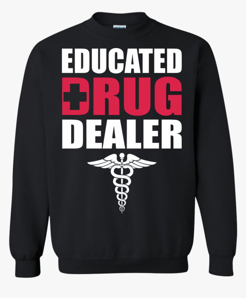 Educated Drug Dealer Shirt, Hoodie, Tank - Hoodie, HD Png Download