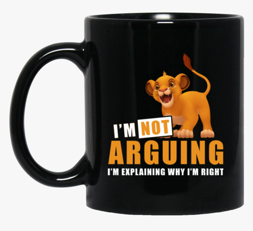 Simba Mug Im Not Arguing Im Explaining Im Right Coffee - Beer Stein, HD Png Download