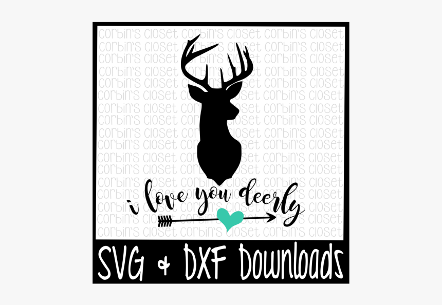 Deer Svg * I Love You Deerly Cut File Scalable Vector - Love You Deerly Svg, HD Png Download