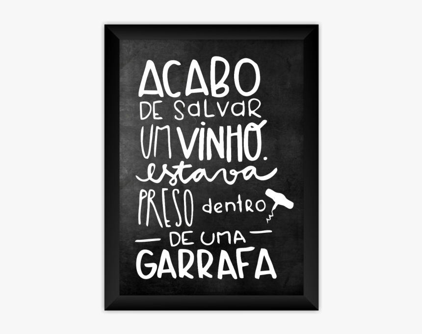 Quadro Acabo De Salvar Um Vinho - Acabo De Salvar Um Vinho, HD Png Download