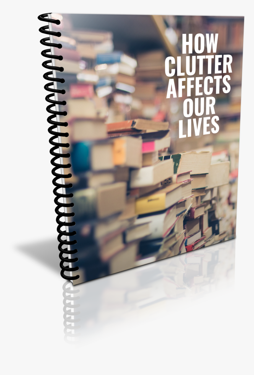 1 How Clutter Affects Our Lives Spiral - Book, HD Png Download