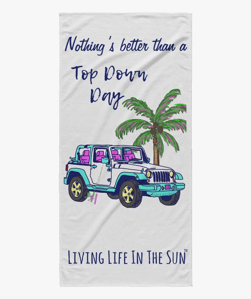 Living Life In The Sun, Top Down Day, Jeep Towel, Beach - Jeep Wrangler, HD Png Download