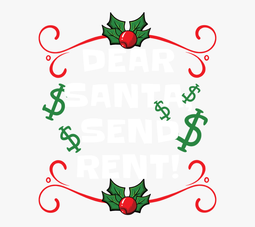 Dear Santa, Send Rent, HD Png Download