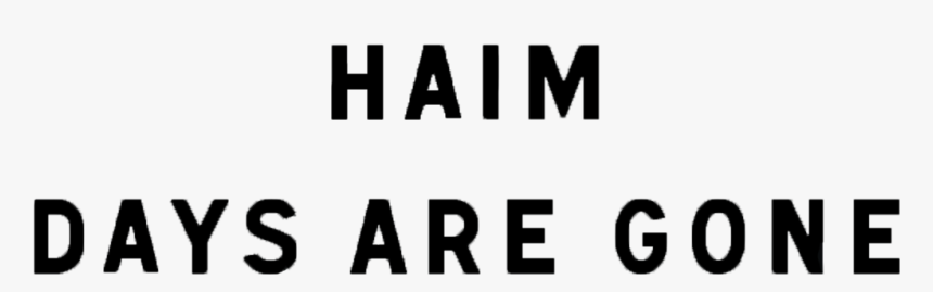 Days Are Gone - Haim Days Are Gone Font, HD Png Download