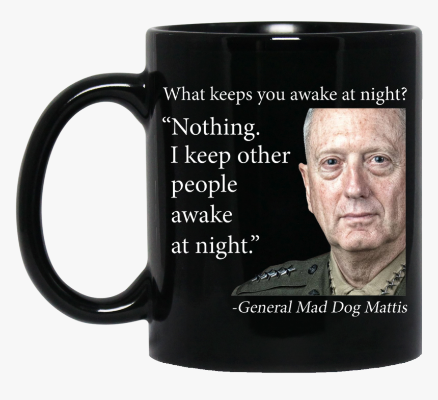 Image 553px Mad Dog Mattis What Keeps You Awake At - Keeps You Up At Night Mad Dog, HD Png Download