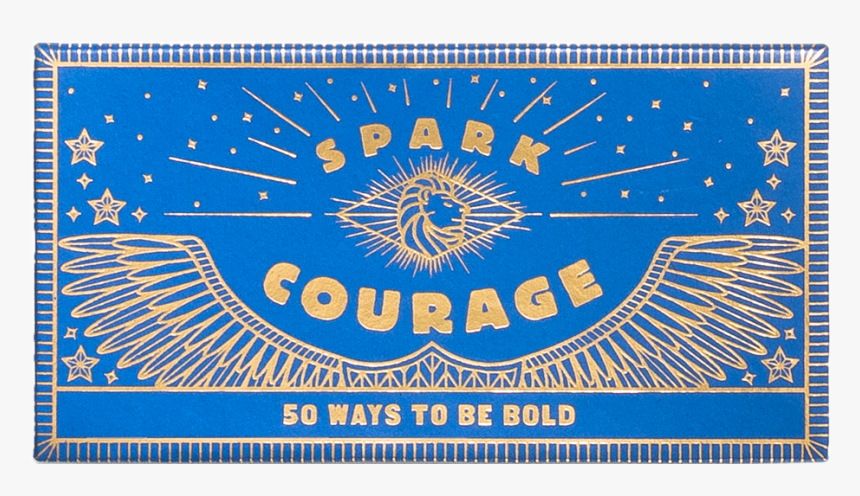 Spark Courage: 50 Ways To Be Bold (graduate Gift To, HD Png Download