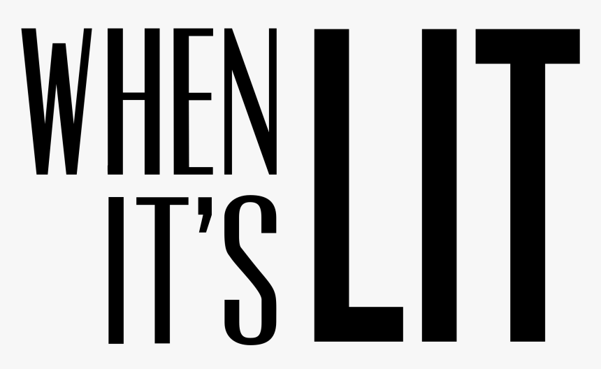 When It S Lit - Monochrome, HD Png Download