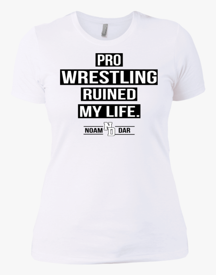 Pro Wrestling Ruined My Life Noam Dar T Shirt - Active Shirt, HD Png Download