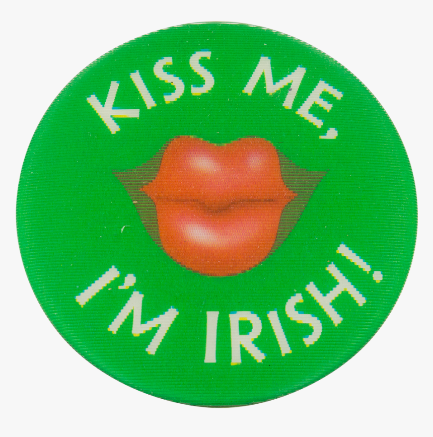 Kiss Me I M Irish Social Lubricators Button Museum - Kiss Me I M Irish Button, HD Png Download