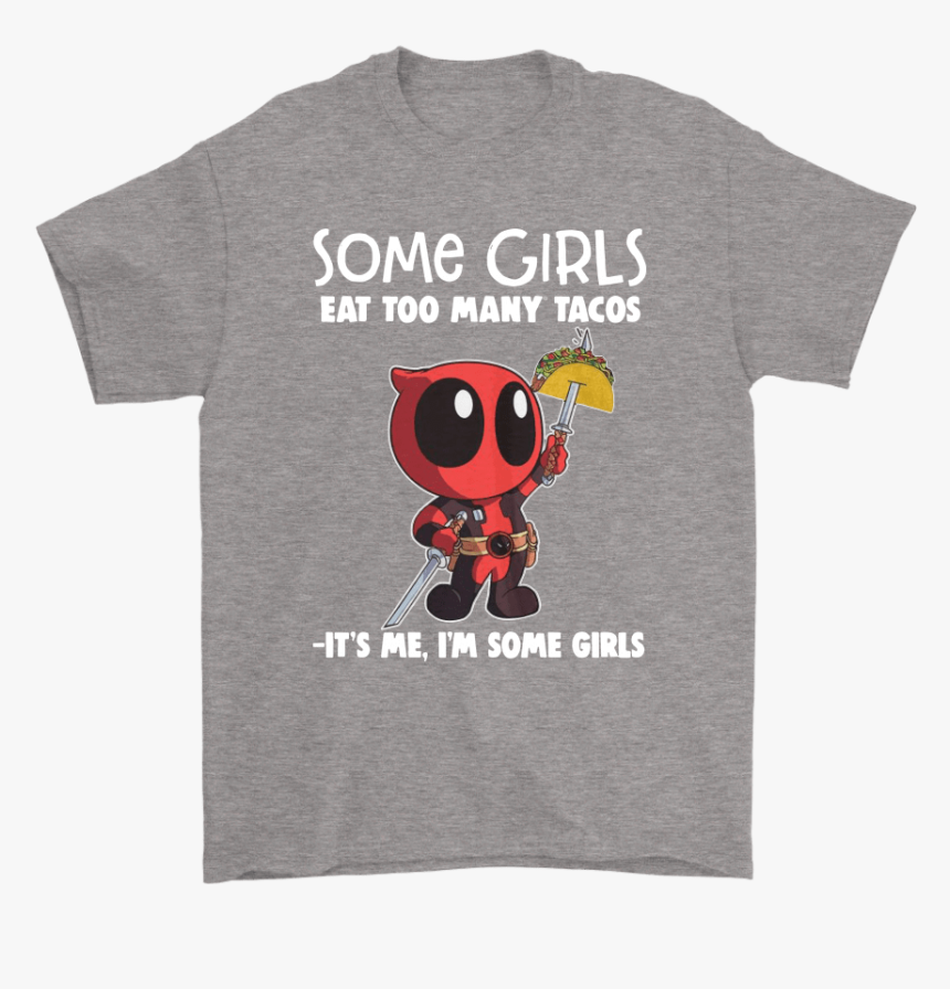 Some Girls Eat Too Many Tacos It S Me I M Some Girl - Brett Kavanaugh Shirt Beer, HD Png Download