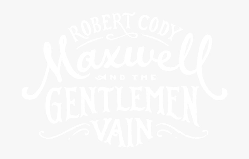 Robert Cody Maxwell And The Gentlemen Vain - Calligraphy, HD Png Download