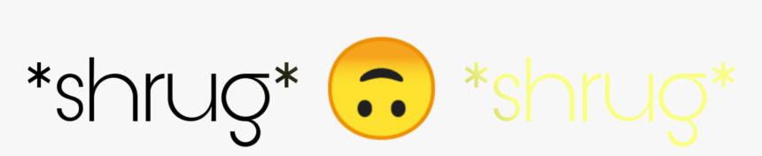 #mood #emoji #shrug #upsidedownsmily #geussilldie #shrugshrug - Smiley, HD Png Download