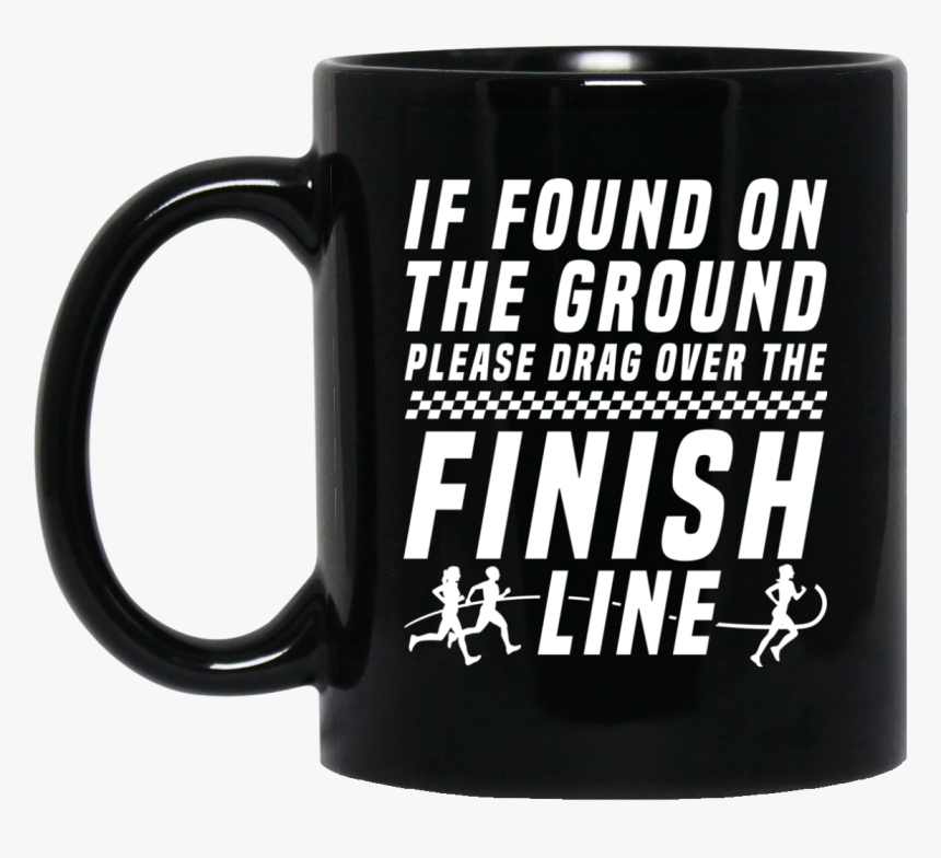 If Found On The Ground, Please Drag Over The Finish - Disney Coffee Mug Quotes, HD Png Download