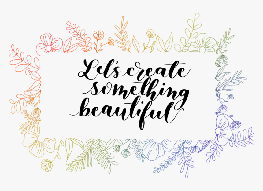 Lets Create Something Beautiful - Calligraphy, HD Png Download