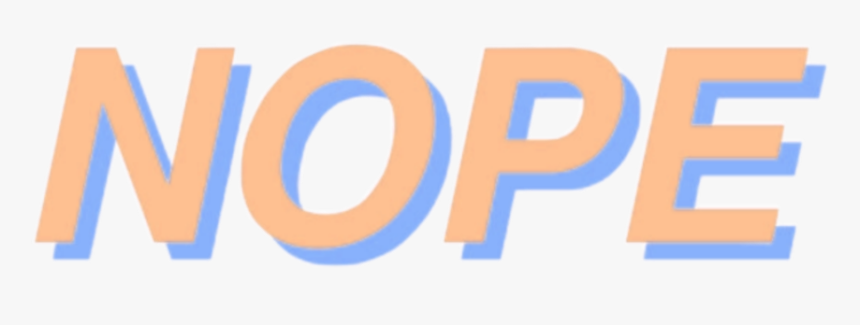 #nope #orange #purple #blue #text #message - Graphics, HD Png Download