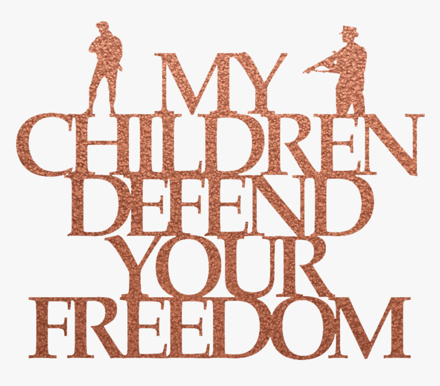 My Children Defend Your Freedom Steel Wall Sign - Calligraphy, HD Png Download