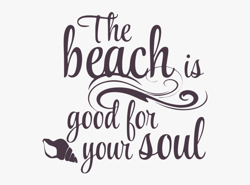 Beach Is Good For Your Soul, HD Png Download