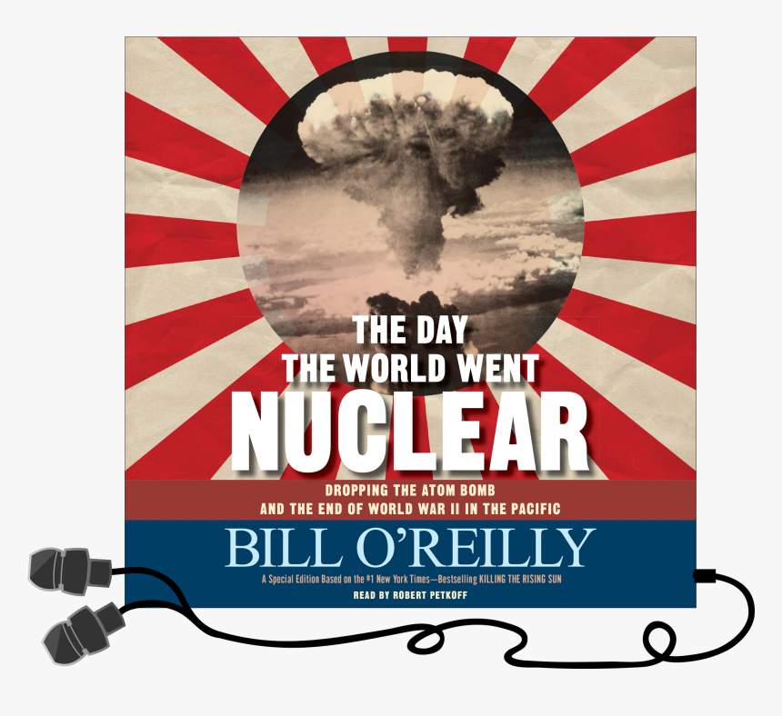 Day World Went Nuclear Bill O Reilly, HD Png Download