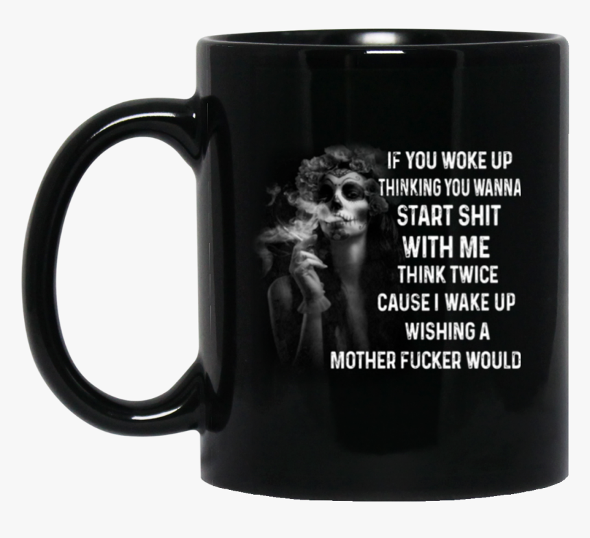 If You Woke Up Thinking You Wanna Start Shit With Me - Chilling Adventures Of Sabrina Mug, HD Png Download