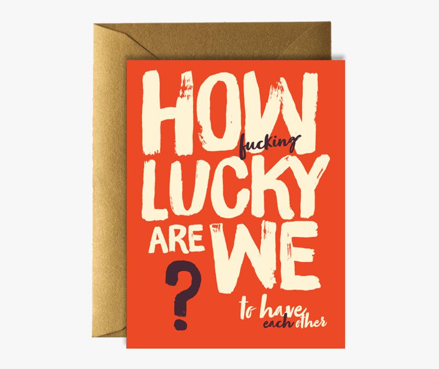 How Fucking Lucky, HD Png Download