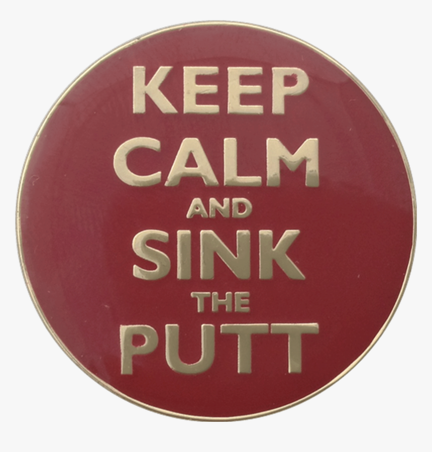 Keep Calm And Sink The Putt Ball Marker & Hat Clip, HD Png Download